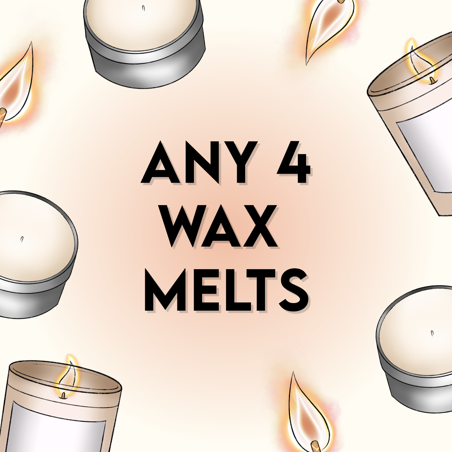 ANY 4 WAX MELTS | 100% Soy Wax Melts